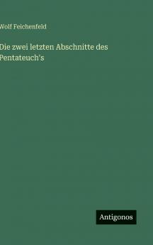 Die zwei letzten Abschnitte des Pentateuch's