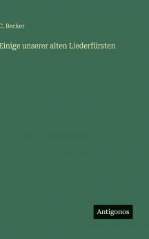 Einige unserer alten Liederfürsten