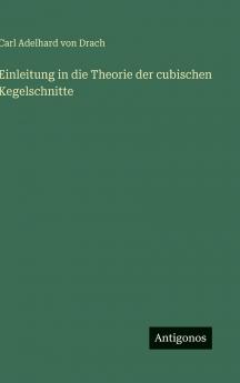 Einleitung in die Theorie der cubischen Kegelschnitte