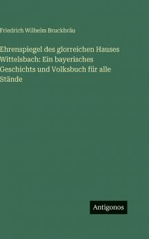 Ehrenspiegel des glorreichen Hauses Wittelsbach