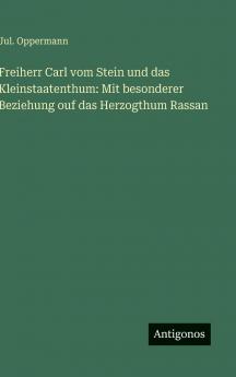 Freiherr Carl vom Stein und das Kleinstaatenthum