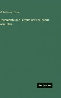 Geschichte der Familie der Freiherrn von Bibra