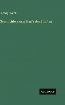 Geschichte Kaiser Karl's des Fünften
