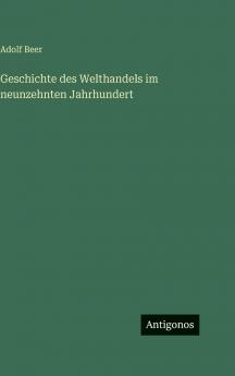 Geschichte des Welthandels im neunzehnten Jahrhundert
