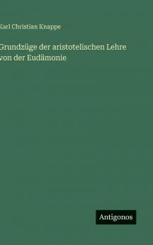 Grundzüge der aristotelischen Lehre von der Eudämonie