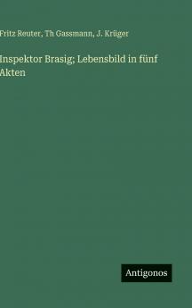 Inspektor Brasig; Lebensbild in fünf Akten