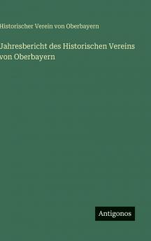 Jahresbericht des Historischen Vereins von Oberbayern