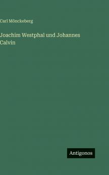 Joachim Westphal und Johannes Calvin