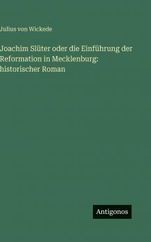 Joachim Slüter oder die Einführung der Reformation in Mecklenburg