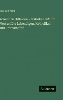 Kommt zu Hilfe den Verstorbenen!