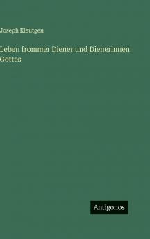 Leben frommer Diener und Dienerinnen Gottes