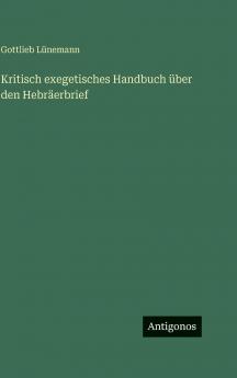 Kritisch exegetisches Handbuch über den Hebräerbrief