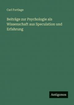 Beiträge zur Psychologie als Wissenschaft aus Speculation und Erfahrung