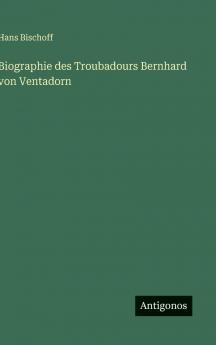 Biographie des Troubadours Bernhard von Ventadorn