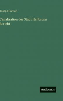 Canalisation der Stadt Heilbronn Bericht