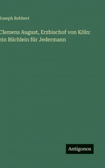 Clemens August Erzbischof von Köln