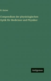Compendium der physiologischen Optik für Mediciner und Physiker
