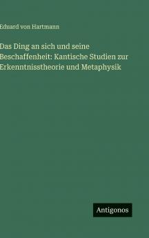 Das Ding an sich und seine Beschaffenheit