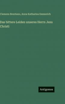 Das bittere Leiden unseres Herrn Jesu Christi