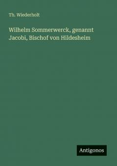 Wilhelm Sommerwerck genannt Jacobi Bischof von Hildesheim