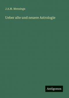 Ueber alte und neuere Astrologie