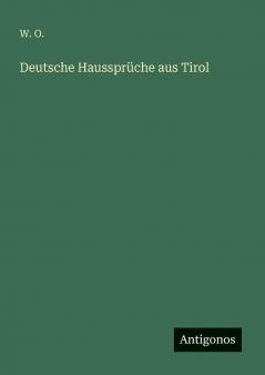 Deutsche Haussprüche aus Tirol