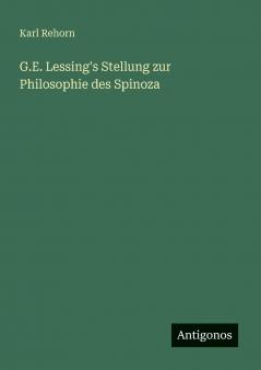 G.E. Lessing's Stellung zur Philosophie des Spinoza
