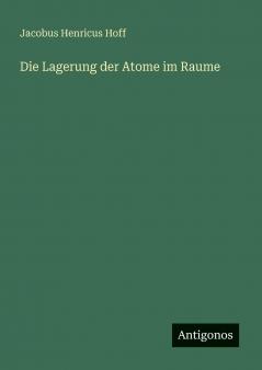 Die Lagerung der Atome im Raume