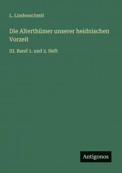 Die Alterthümer unserer heidnischen Vorzeit