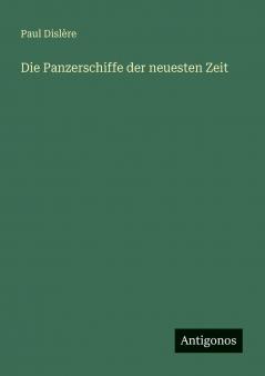 Die Panzerschiffe der neuesten Zeit