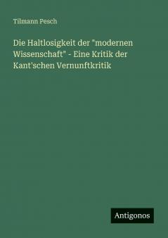 Die Haltlosigkeit der modernen Wissenschaft - Eine Kritik der Kant'schen Vernunftkritik