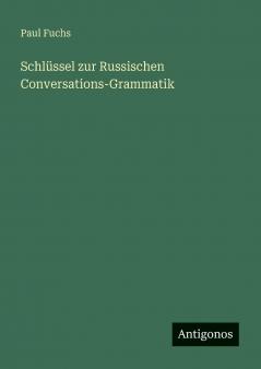Schlüssel zur Russischen Conversations-Grammatik