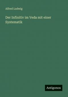 Der Infinitiv im Veda mit einer Systematik