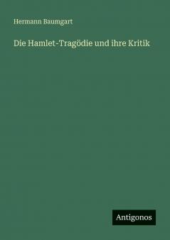 Die Hamlet-Tragödie und ihre Kritik