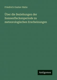 Über die Beziehungen der Sonnenfleckenperiode zu meteorologischen Erscheinungen