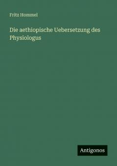 Die aethiopische Uebersetzung des Physiologus