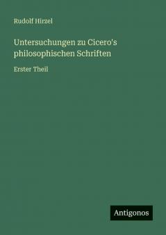 Untersuchungen zu Cicero's philosophischen Schriften