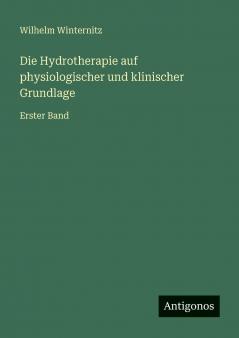 Die Hydrotherapie auf physiologischer und klinischer Grundlage