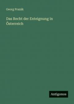 Das Recht der Enteignung in Österreich