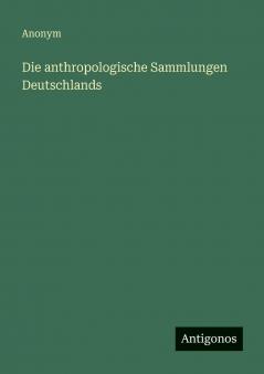 Die anthropologische Sammlungen Deutschlands