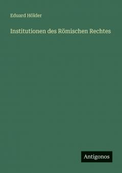Institutionen des Römischen Rechtes