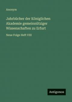 Jahrbücher der Königlichen Akademie gemeinnütziger Wissenschaften zu Erfurt