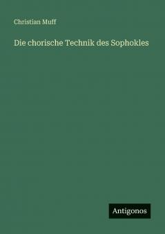 Die chorische Technik des Sophokles