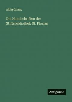 Die Handschriften der Stiftsbibliothek St. Florian