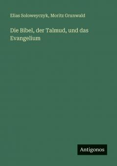 Die Bibel der Talmud und das Evangelium