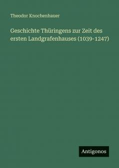 Geschichte Thüringens zur Zeit des ersten Landgrafenhauses (1039-1247)