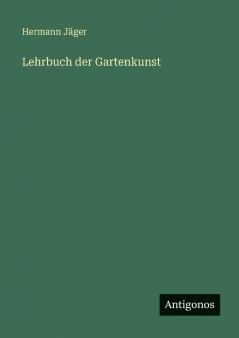 Lehrbuch der Gartenkunst
