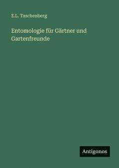 Entomologie für Gärtner und Gartenfreunde