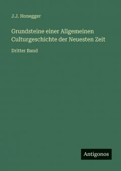Grundsteine einer Allgemeinen Culturgeschichte der Neuesten Zeit