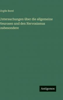 Untersuchungen über die allgemeine Neurosen und den Nervosismus insbesondere